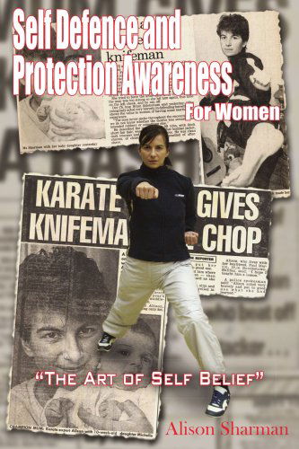 Cover for Alison Martin · Self Defence and Protection Awareness for Women: &quot;The Art of Self Belief&quot; (Paperback Book) (2005)