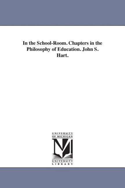 Cover for Unknown Author · In the Schoolroom. Chapters in the Philosophy of Education. John S. Hart. (Paperback Book) (2006)