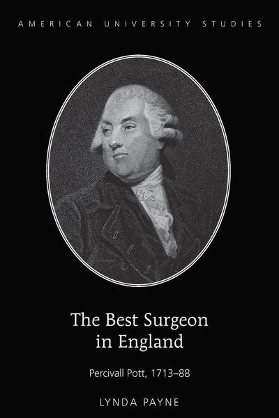 Cover for Lynda Payne · The Best Surgeon in England: Percivall Pott, 1713-88 - American University Studies (Hardcover Book) [New edition] (2017)