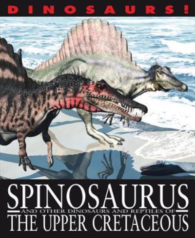 Cover for David West · Spinosaurus and other dinosaurs and reptiles from the upper Cretaceous (Book) (2012)