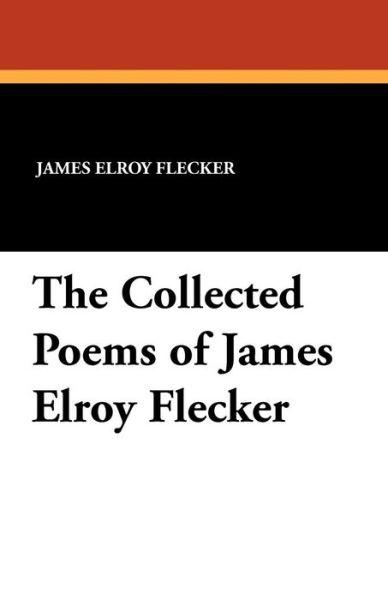 Cover for James Elroy Flecker · The Collected Poems of James Elroy Flecker (Paperback Book) (2024)