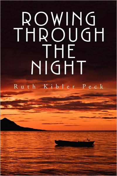 Cover for Ruth Ann Kibler Peck · Rowing Through the Night (Paperback Book) (2008)
