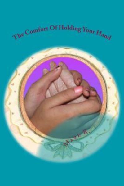 Cover for Mare R · The Comfort Of Holding Your Hand (Paperback Book) (2008)