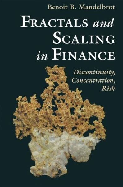 Cover for Benoit B. Mandelbrot · Fractals and Scaling in Finance: Discontinuity, Concentration, Risk. Selecta Volume E (Taschenbuch) [Softcover reprint of hardcover 1st ed. 1997 edition] (2010)