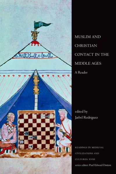 Cover for Jarbel Rodriguez · Muslim and Christian Contact in the Middle Ages: A Reader - Readings in Medieval Civilizations and Cultures (Hardcover Book) (2015)