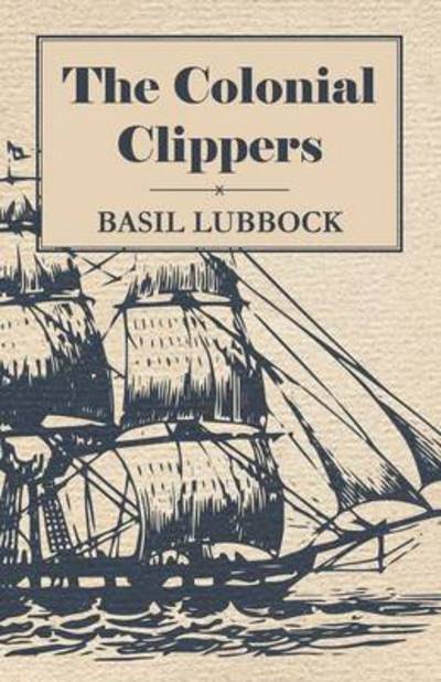 Cover for Basil Lubbock · The Colonial Clippers (Paperback Book) (2008)