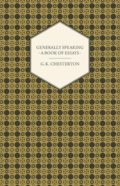 Cover for G. K. Chesterton · Generally Speaking - a Book of Essays (Paperback Book) (2013)