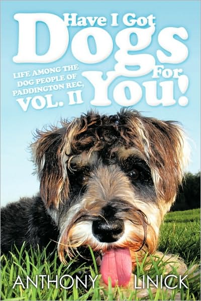 Cover for Anthony Linick · Have I Got Dogs for You!: Life Among the Dog People of Paddington Rec, Vol. II (Pocketbok) (2010)