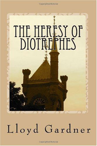 The Heresy of Diotrephes: an Expose of the One-man Form of Leadership in the Church - Lloyd Gardner - Książki - CreateSpace Independent Publishing Platf - 9781449906191 - 17 listopada 2009