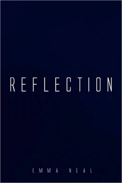Reflection - Emma Neal - Livros - Xlibris Corporation - 9781453514191 - 21 de julho de 2010