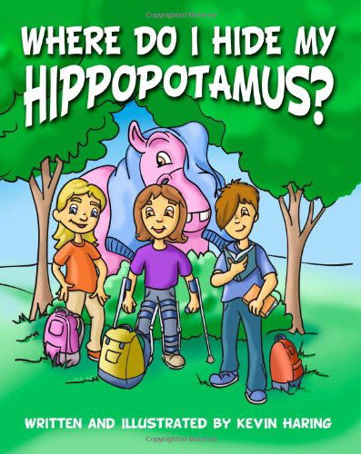 Cover for Kevin a Haring · Where Do I Hide My Hippopotamus?: There is an Adventurer in All of Us. (Paperback Book) (2010)