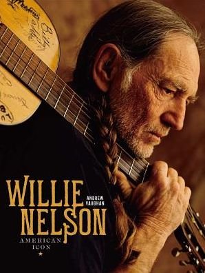Cover for Andrew Vaughan · Willie Nelson: American Icon (Inbunden Bok) (2017)