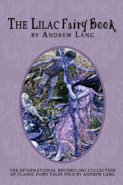 The Lilac Fairy Book - Andrew Lang - Boeken - Createspace Independent Publishing Platf - 9781456513191 - 23 februari 2011