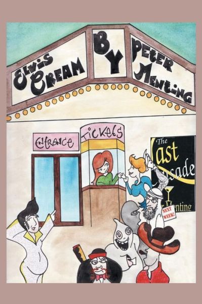 Elvis Cream - Peter Menting - Books - Xlibris Corporation - 9781456878191 - March 10, 2011