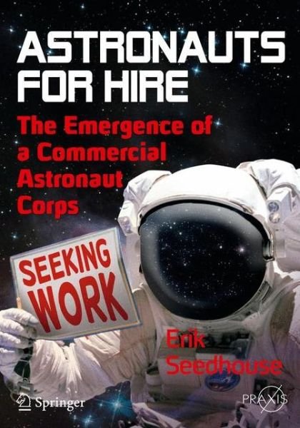 Cover for Erik Seedhouse · Astronauts For Hire: The Emergence of a Commercial Astronaut Corps - Space Exploration (Pocketbok) (2012)