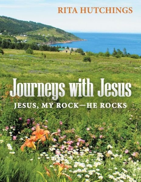 Cover for Rita Hutchings · Journeys with Jesus: Jesus, My Rock-he Rocks (Paperback Book) (2014)