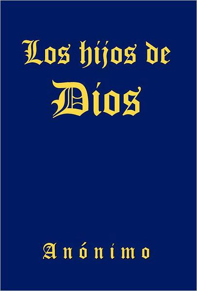 Cover for Anonimo · Los Hijos De Dios (Hardcover Book) [Spanish edition] (2012)