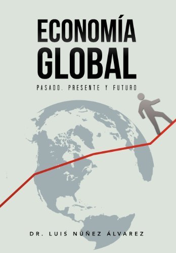 Cover for Nunez Luis Alvarez · Econom a Global: Pasado, Presente Y Futuro. (Hardcover bog) [Spanish edition] (2012)