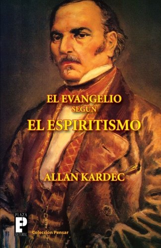 El Evangelio Según El Espiritismo - Allan Kardec - Books - CreateSpace Independent Publishing Platf - 9781468084191 - March 12, 2012