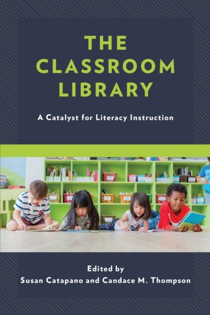 The Classroom Library: A Catalyst for Literacy Instruction - Kids Like Us -  - Boeken - Rowman & Littlefield - 9781475802191 - 8 oktober 2021