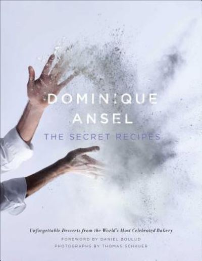 Cover for Dominique Ansel · Dominique Ansel: The Secret Recipes (Hardcover Book) (2014)