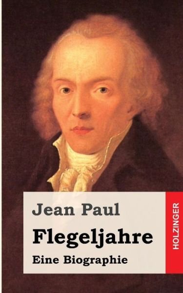 Cover for Jean Paul · Flegeljahre: Eine Biographie (Paperback Book) (2013)