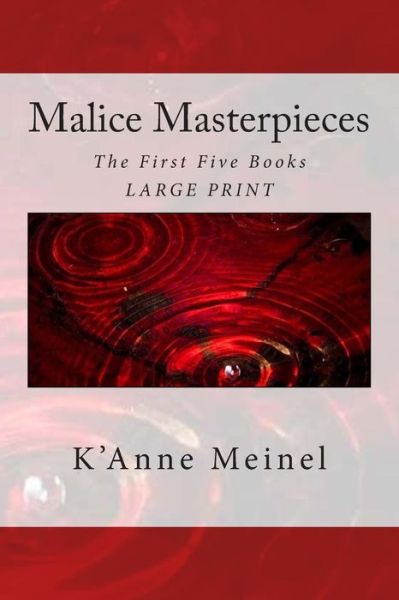 Cover for K'anne Meinel · Malice Masterpieces: the First Five Books (Paperback Book) [Lrg edition] (2013)