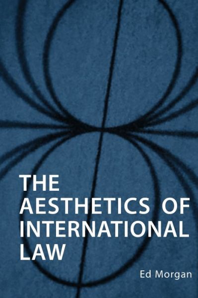 Cover for Ed Morgan · The Aesthetics of International Law (Paperback Book) (2020)