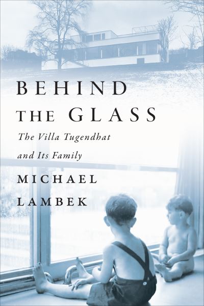 Michael Lambek · Behind the Glass: The Villa Tugendhat and Its Family (Hardcover Book) (2022)