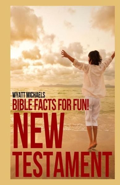 Cover for Wyatt Michaels · Bible Facts for Fun! New Testament (Pocketbok) (2013)