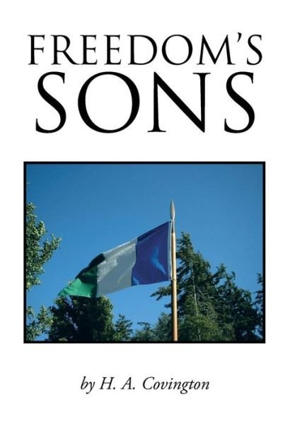 Cover for H.A. Covington · Freedom's Sons (Hardcover bog) (2013)