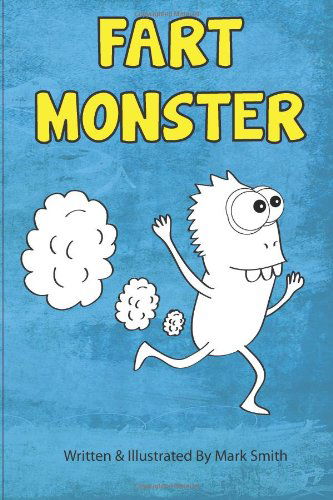 Cover for Mark Smith · Fart Monster: a Super Funny Ilustrated Book for Kids 8-13 (The Hilarious Misadventures of Jimmy Smith) (Volume 1) (Paperback Book) (2013)