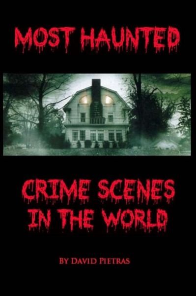Cover for David Pietras · Most Haunted Crime Scenes in the World (Paperback Book) (2014)