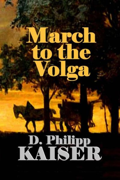 Cover for D Philipp Kaiser · March to the Volga (Pocketbok) (2014)