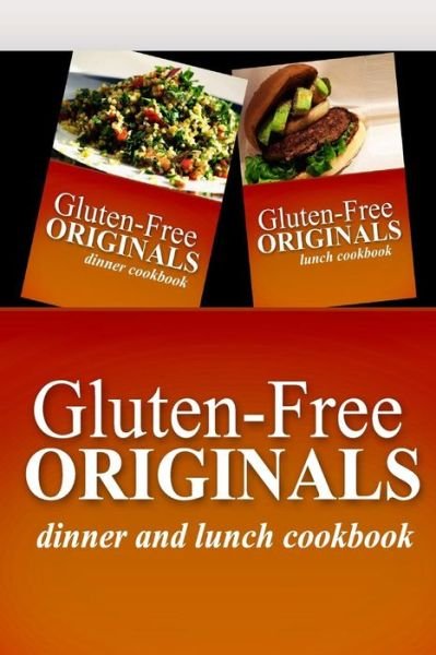 Cover for Gluten Free Originals · Gluten-Free Originals - Dinner and Lunch Cookbook (Paperback Book) (2014)