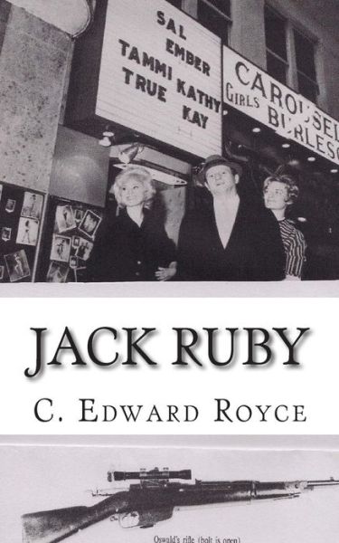 Jack Ruby - C Edward Royce - Książki - Createspace Independent Publishing Platf - 9781500386191 - 23 lipca 2014