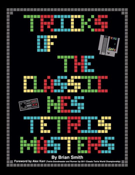 Cover for Brian K Smith · Tricks of the Classic Nes Tetris Masters (Paperback Book) (2014)