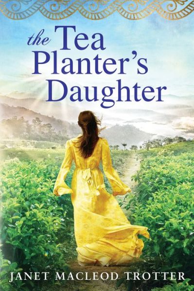 The Tea Planter's Daughter - The India Tea - Janet MacLeod Trotter - Books - Amazon Publishing - 9781503934191 - June 21, 2016