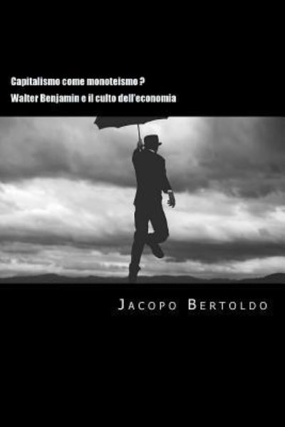 Cover for Jacopo Bertoldo · Capitalismo come monoteismo ? (Paperback Book) (2014)