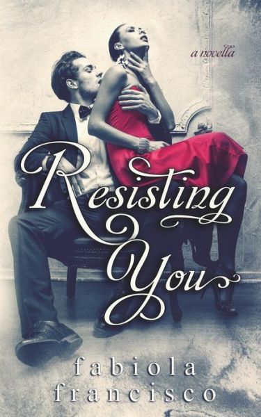 Cover for Fabiola Francisco · Resisting You (Paperback Book) (2015)