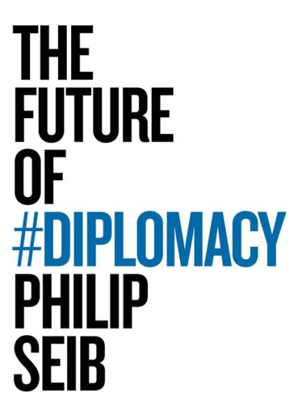 Cover for Philip Seib · The Future of Diplomacy (Hardcover Book) (2016)