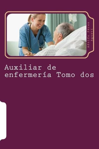 Cover for Adolfo Perez Agusti · Auxiliar De Enfermeria Tomo Dos: Curso Formativo (Taschenbuch) (2015)