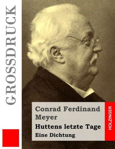 Cover for Conrad Ferdinand Meyer · Huttens Letzte Tage (Grossdruck) (Pocketbok) (2015)