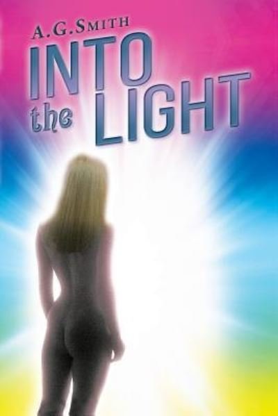 Cover for A G Smith · Into the Light (Pocketbok) (2016)