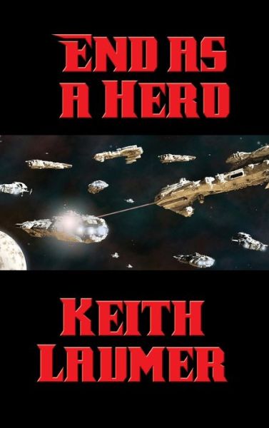 Cover for Keith Laumer · End as a Hero (Inbunden Bok) (2018)