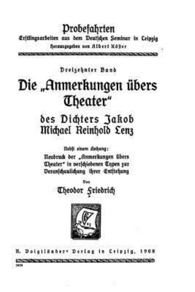 Cover for Theodor Friedrich · Die anmerkungen ubers Theater des Dichters Jakob Michael Reinhold Lenz, Nebst einem Anhang (Paperback Book) (2015)