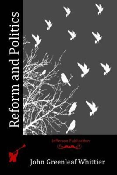 Cover for John Greenleaf Whittier · Reform and Politics (Pocketbok) (2016)