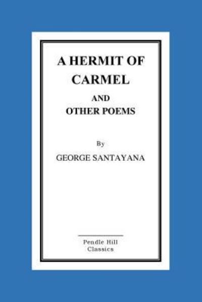Cover for George Santayana · A Hermit of Carmel and Other Poems (Paperback Book) (2016)