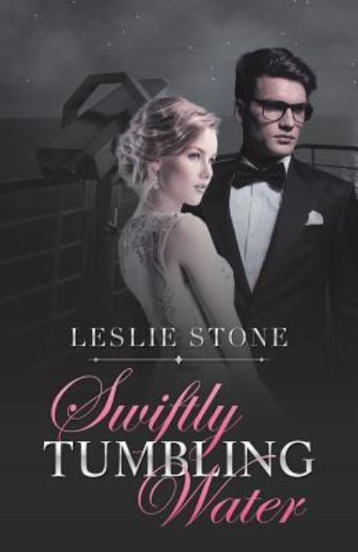 Swiftly Tumbling Water - Leslie Stone - Livros - iUniverse - 9781532040191 - 9 de março de 2018