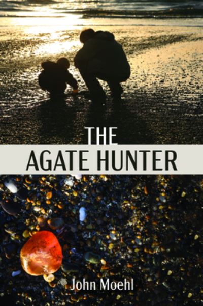 Agate Hunter - John Moehl - Books - Wipf & Stock Publishers - 9781532657191 - July 29, 2019